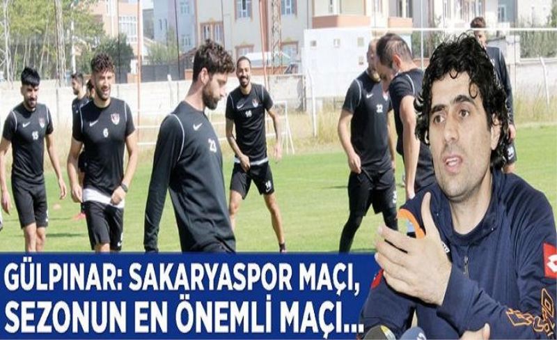 Gülpınar: Sakaryaspor maçı, sezonun en önemli maçı...