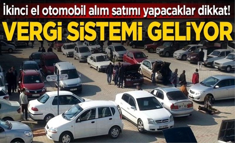 İkinci el otomobil satın alacaklar dikkat! Vergi sistemi geliyor