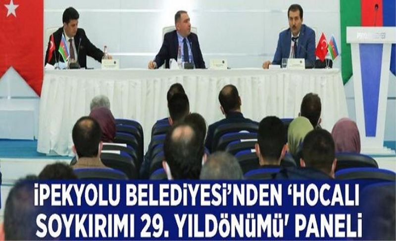 İpekyolu Belediyesi'nden ‘Hocalı Soykırımı 29. Yıldönümü' paneli