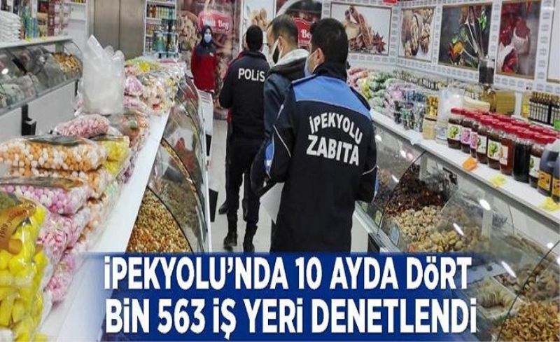 İpekyolu’nda 10 ayda dört bin 563 iş yeri denetlendi