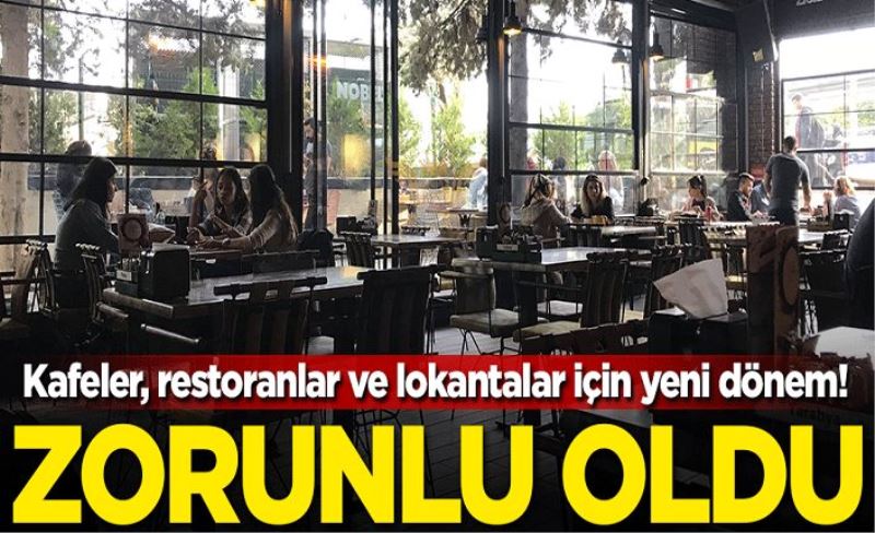 Kafeler, restoranlar ve lokantalar için yeni dönem! Zorunlu oldu