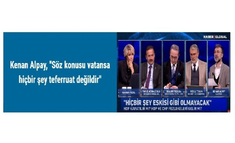 Kenan Alpay, "Söz konusu vatansa hiçbir şey teferruat değildir"