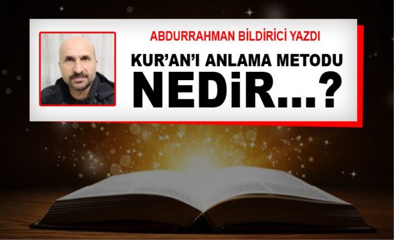 Kur’an’ı Anlama Metodu Nedir…?