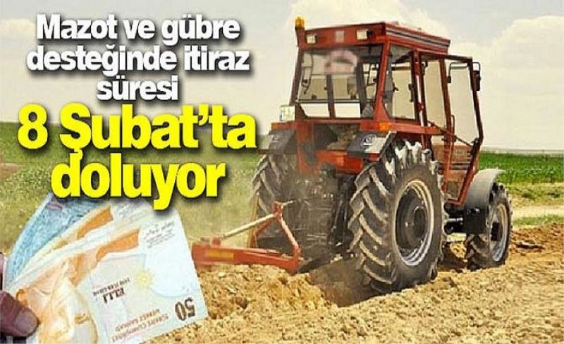 Mazot ve gübre desteğinde itiraz süresi 8 Şubat’ta doluyor