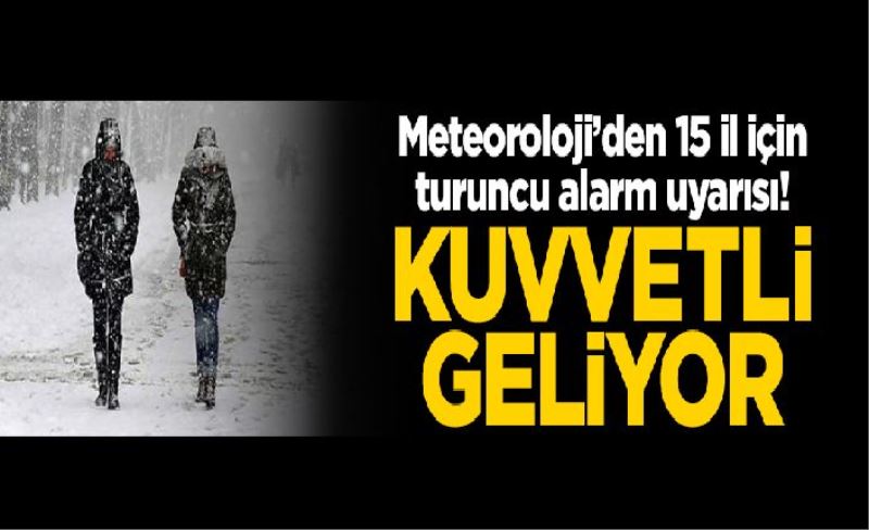 Meteoroloji'den 15 il için turuncu alarm uyarısı! Kuvvetli geliyor