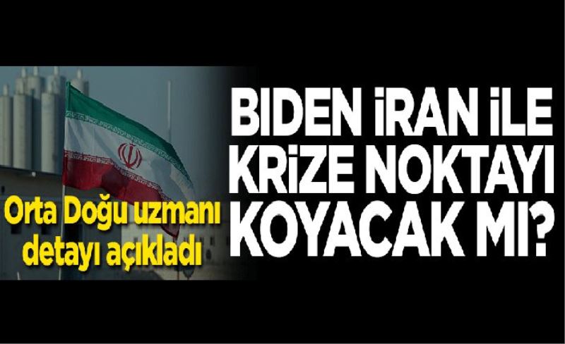 Orta Doğu uzmanı detayı açıkladı! Biden İran ile krize noktayı koyacak mı?