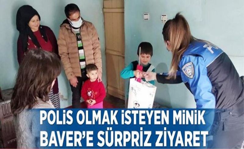 Polis olmak isteyen minik Baver’e sürpriz ziyaret