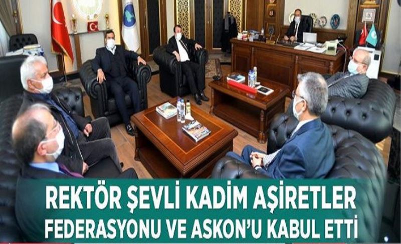 Rektör Şevli Kadim Aşiretler Federasyonu ve ASKON’u kabul etti