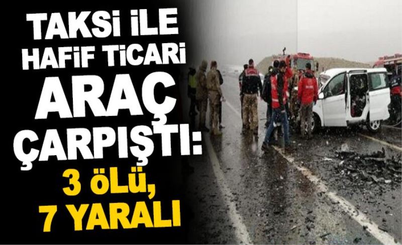 Taksi ile hafif ticari araç çarpıştı: 3 ölü, 7 yaralı