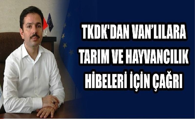 TKDK'dan Vanlılara tarım ve hayvancılık hibeleri için çağrı