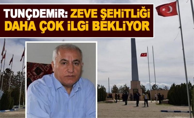 Tunçdemir: Zeve Şehitliği daha çok ilgi bekliyor