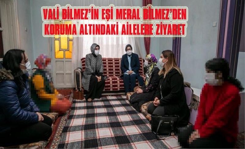 Vali eşinden koruma altındaki ailelere ziyaret...