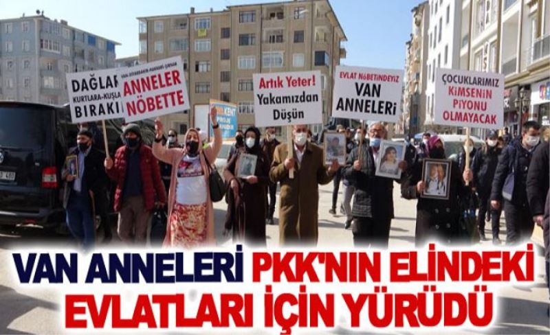 Van anneleri Pkk'nın elindeki evlatları için yürüdü