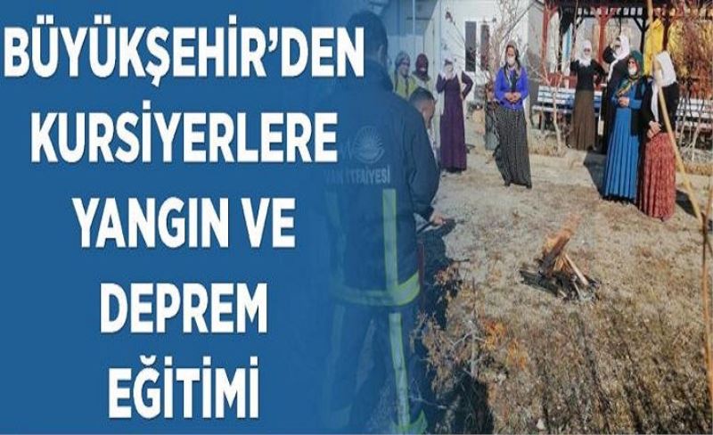 Van Büyükşehir’den kursiyerlere yangın ve deprem eğitimi