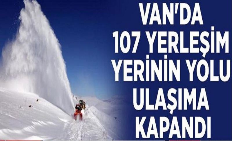 Van'da 107 yerleşim yerinin yolu ulaşıma kapandı