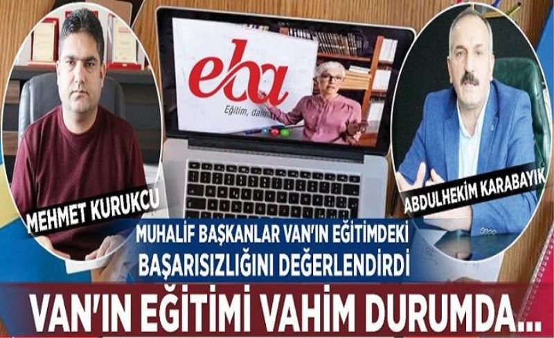 VAN'IN EĞİTİMİ VAHİM DURUMDA…