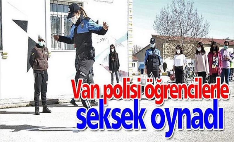 Van polisi öğrencilerle seksek oynadı