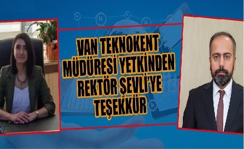 Van Teknokent Müdüresi Yetkinden Rektör Şevli’ye teşekkür