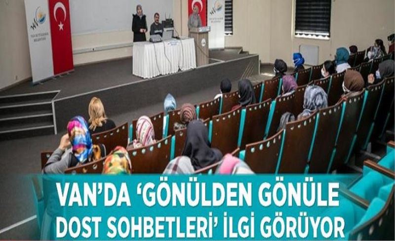 Van’da ‘Gönülden Gönüle Dost Sohbetleri’ ilgi görüyor