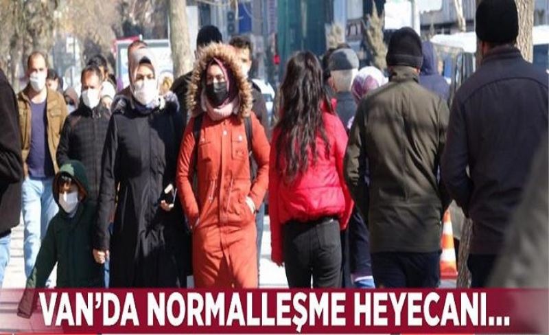 Van’da normalleşme heyecanı…