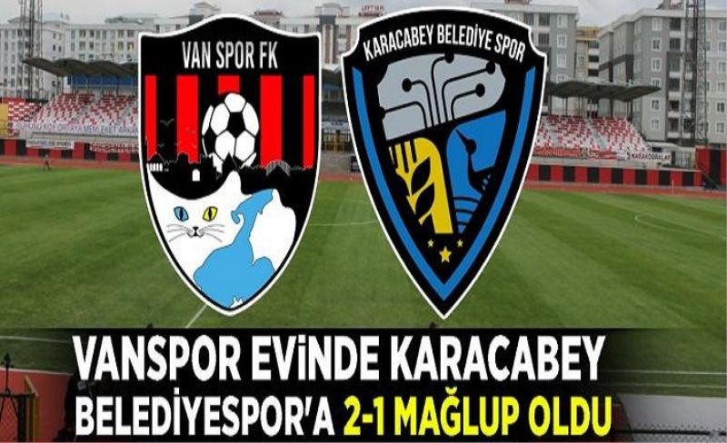 Vanspor evinde Karacabey Belediyespor'a 2-1 mağlup oldu