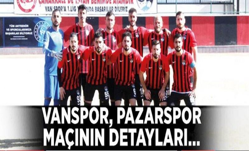 Vanspor, Pazarspor maçının detayları…