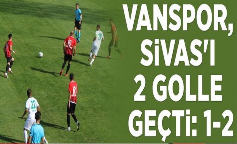 Vanspor, Sivas'ı 2 golle geçti:1-2