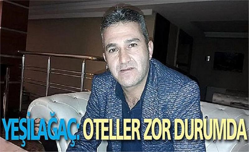 Yeşilağaç: Oteller zor durumda