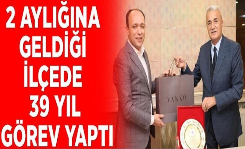 2 aylığına geldiği ilçede 39 yıl görev yaptı