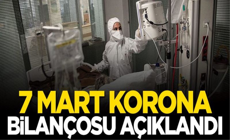 7 Mart koronavirüs bilançosu açıklandı