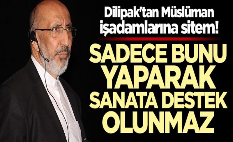 Abdurrahman Dilipak'tan Müslüman işadamlarına sitem: Duvara altın yaldızlı Hat asarak sanata destek olunmaz