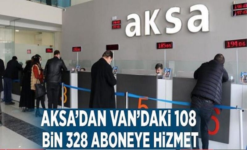 Aksa’dan Van’daki 108 bin 328 aboneye hizmet