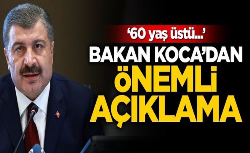 Bakan Koca'dan önemli açıklama! 60 yaş üstü aşılamalar başlıyor