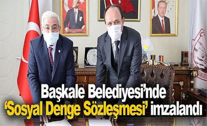 Başkale Belediyesi’nde ‘Sosyal Denge Sözleşmesi’ imzalandı