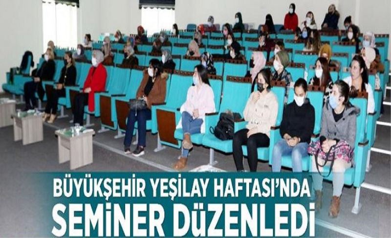 Büyükşehir Yeşilay Haftası’nda seminer düzenledi