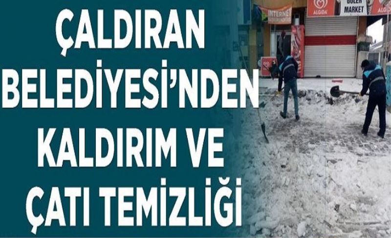 Çaldıran Belediyesi'nden kaldırım ve çatı temizliği