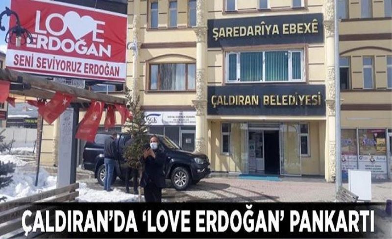 Çaldıran’da ‘Love Erdoğan’ pankartı