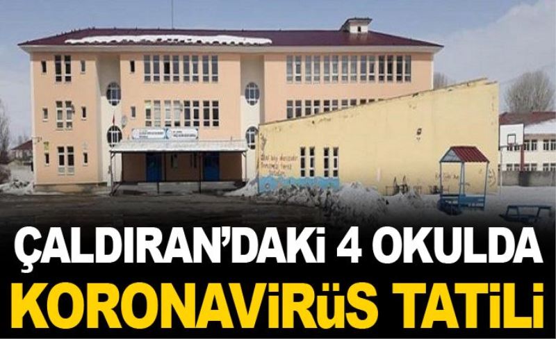 Çaldıran’daki 4 okulda koronavirüs tatili