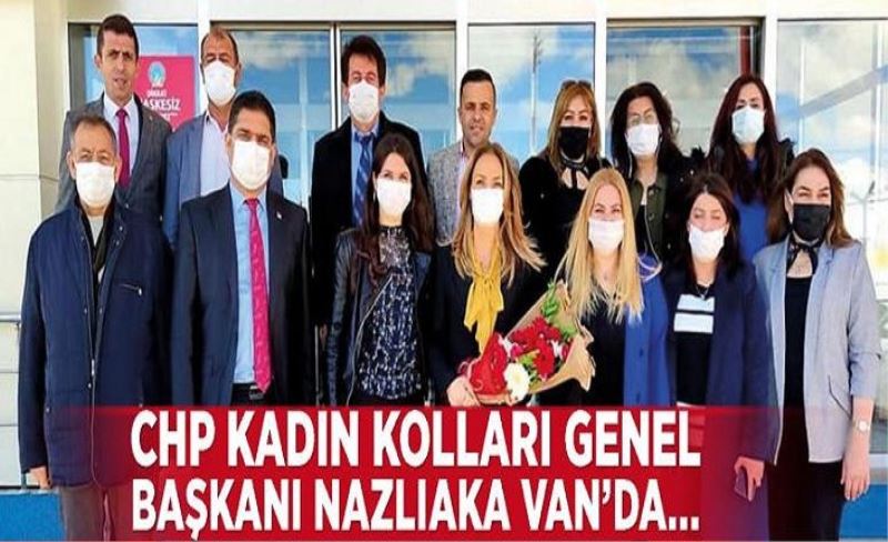 CHP Kadın Kolları Genel Başkanı Nazlıaka Van’da…