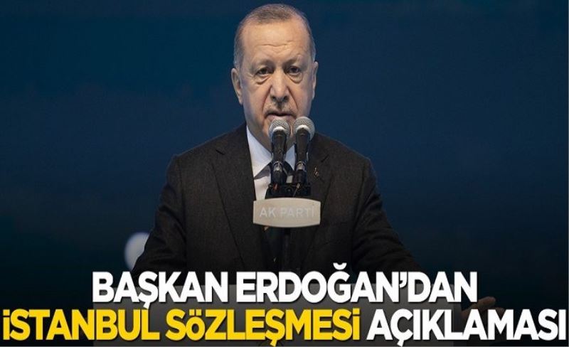 Cumhurbaşkanı Erdoğan'dan flaş İstanbul Sözleşmesi açıklaması
