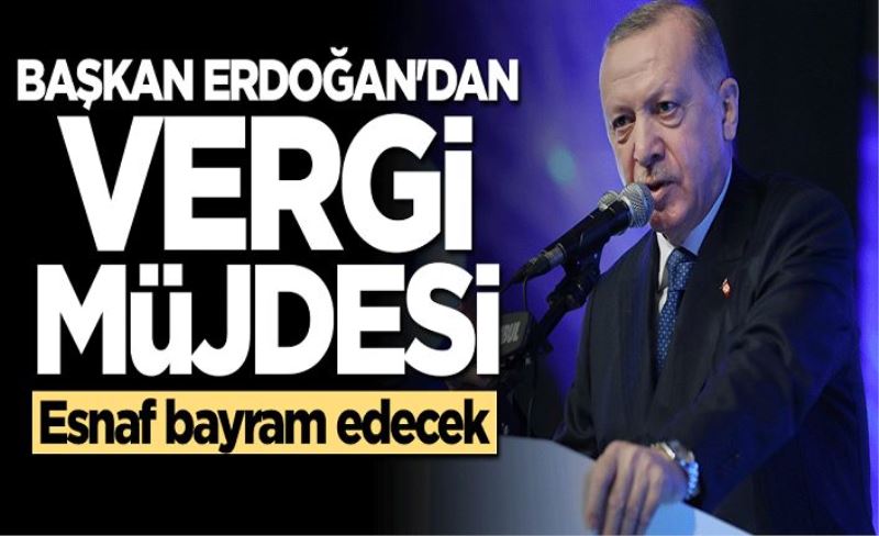 Cumhurbaşkanı Erdoğan'dan "vergi muafiyeti" müjdesi