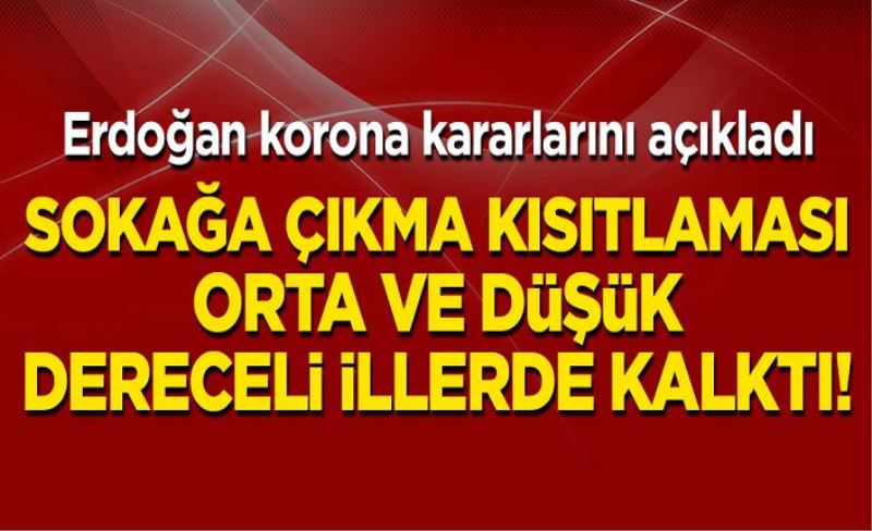 Düşük ve orta dereceli illerde kısıtlama kalktı!