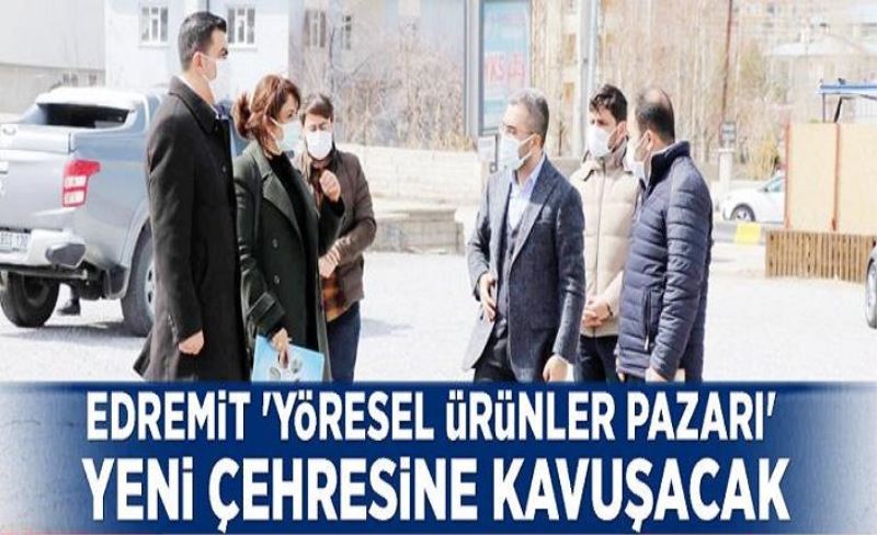 Edremit 'Yöresel Ürünler Pazarı' yeni çehresine kavuşacak