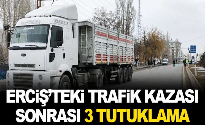 Erciş’teki trafik kazası sonrası 3 tutuklama