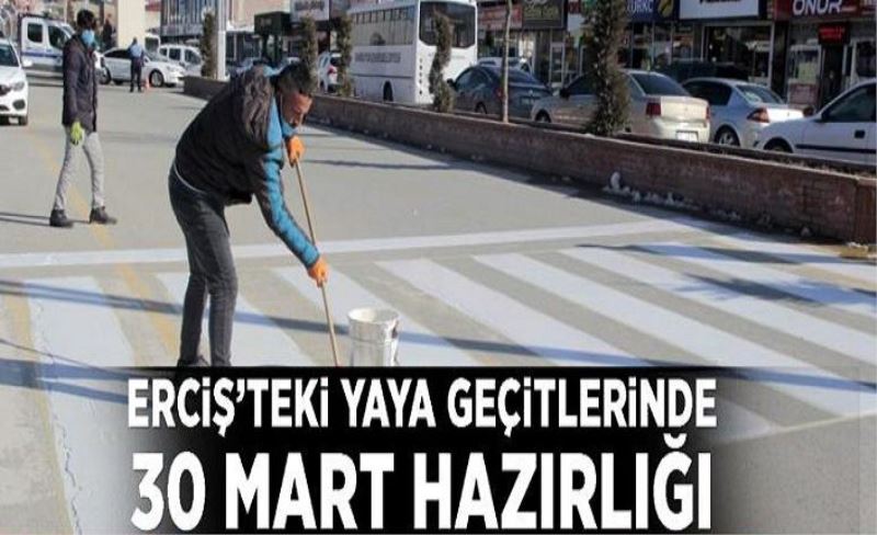 Erciş’teki yaya geçitlerinde 30 Mart hazırlığı