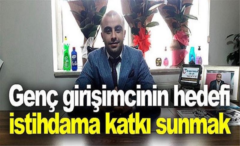 Genç girişimcinin hedefi istihdama katkı sunmak