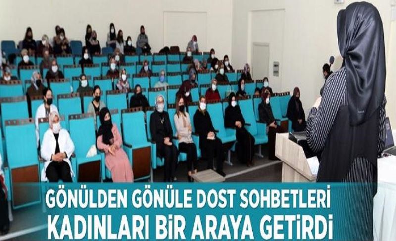 Gönülden gönüle dost sohbetleri kadınları bir araya getirdi