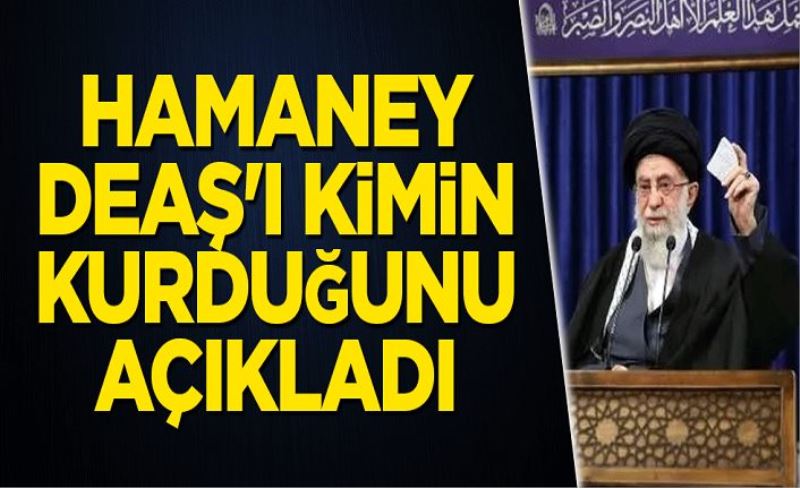 Hamaney DEAŞ'ı kimin kurduğunu açıkladı