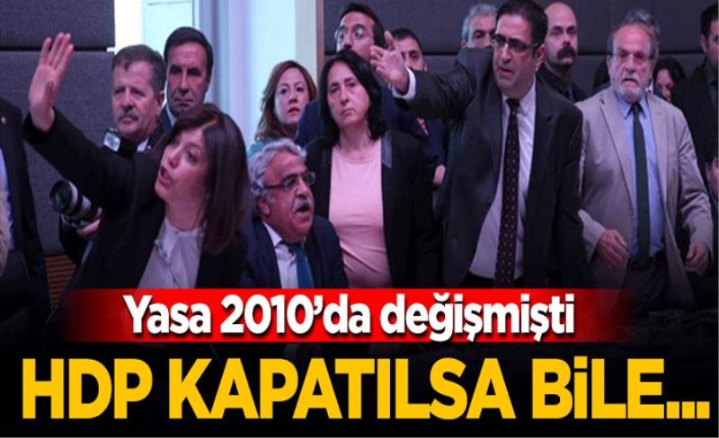 HDP kapatılsa bile vekillikleri devam edecek!