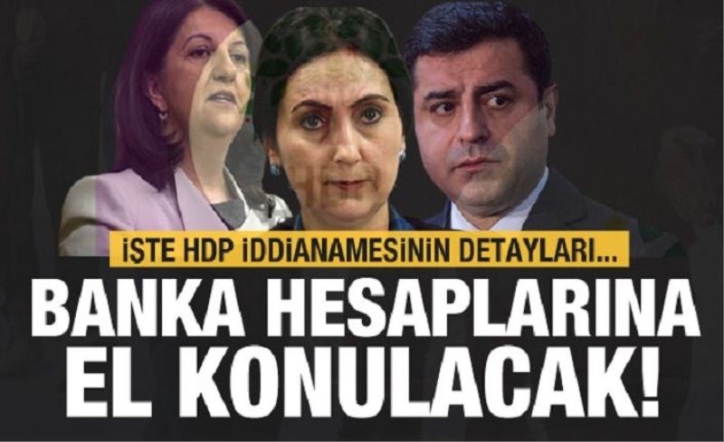 HDP kapatma davasında son dakika gelişmesi! Banka hesaplarına  el konulacak